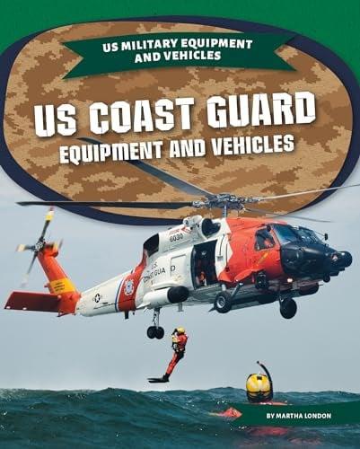 Us Coast Guard Equipment and Vehicles (US Military Equipment and Vehicles)