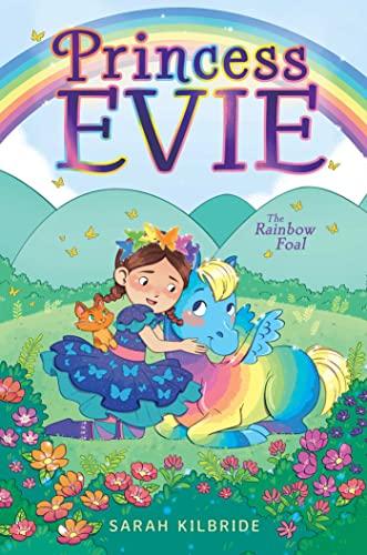 The Rainbow Foal (Princess Evie, Bk. 3)