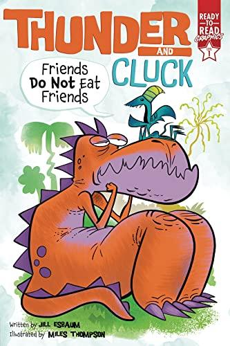 Friends Do Not Eat Friends (Thunder and Cluck, Ready-To-Read Graphics, Level 1)