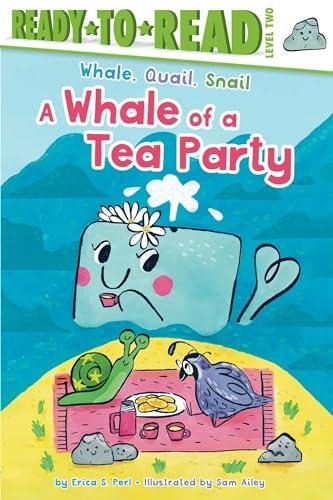A Whale of a Tea Party (Whale, Quail, Snail, Ready-To-Read, Level 2)