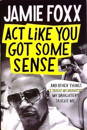 Act Like You Got Some Sense: And Other Things My Daughters Taught Me