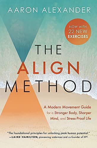 The Align Method: A Modern Movement Guide for a Stronger Body, Sharper Mind, and Stress-Proof Life