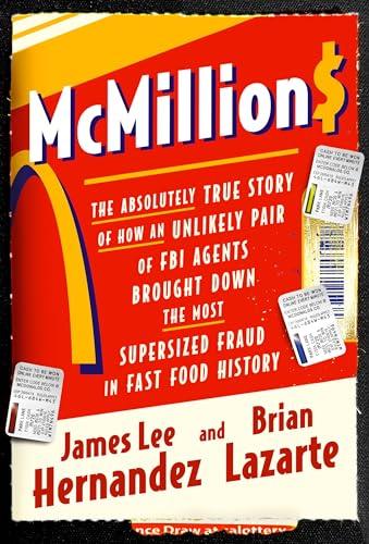 McMillions: The Absolutely True Story of How an Unlikely Pair of FBI Agents Brought Down the Most Supersized Fraud in Fast Food History