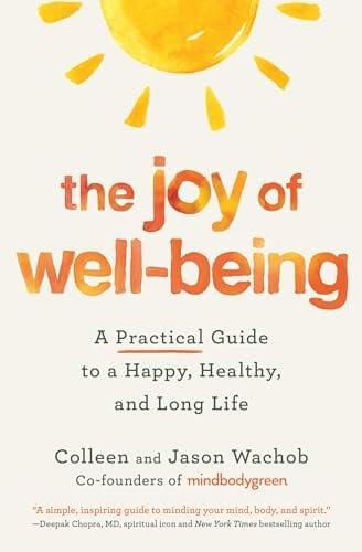 The Joy of Well-Being: A Practical Guide to a Happy, Healthy, and Long Life