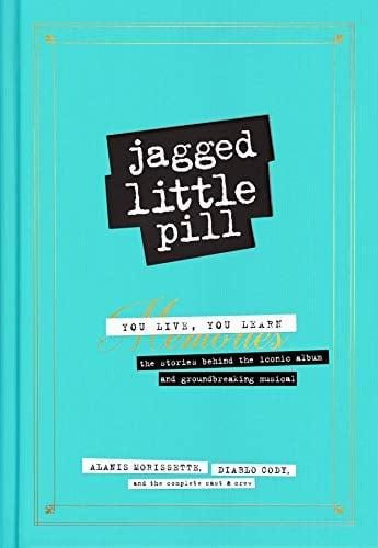 Jagged Little Pill: The Stories Behind the Iconic Album and Groundbreaking Musical
