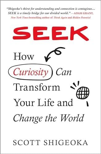 Seek: How Curiosity Can Transform Your Life and Change the World