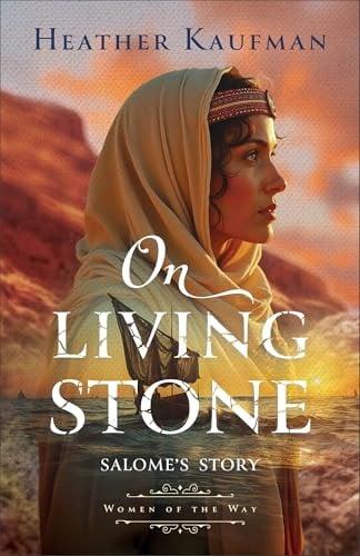 On Living Stone: Salome's Story (Women of the Way, Bk. 3)