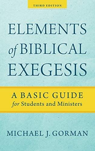 Elements of Biblical Exegesis: A Basic Guide for Students and Ministers (3rd Edition)