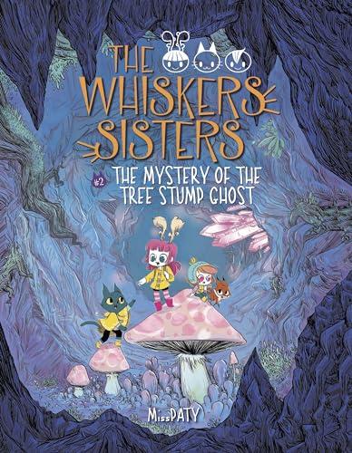 The Mystery of the Tree Stump Ghost (The Whiskers Sisters, Volume 2)