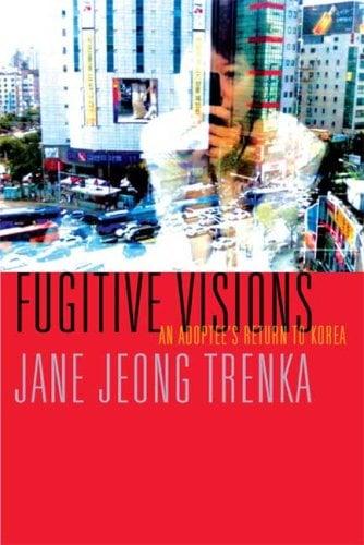 Fugitive Visions: An Adoptee's Return to Korea