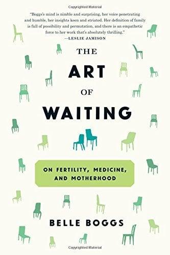 The Art of Waiting:  On Fertility, Medicine, and Motherhood
