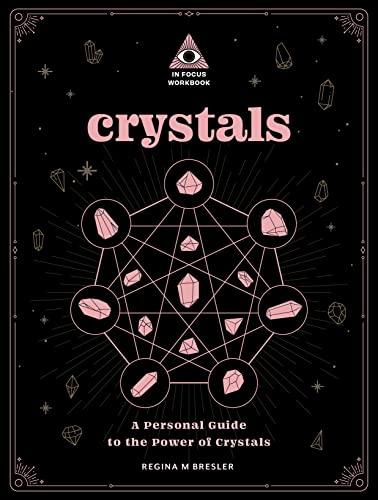 Crystals: A Personal Guide to the Power of Crystals (In Focus Workbook)
