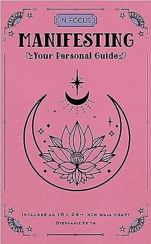Manifesting: Your Personal Guide (In Focus)