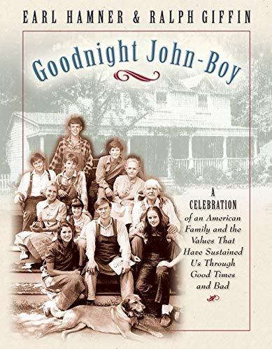 Goodnight, John-Boy: A Celebration of an American Family and the Values That Have Sustained Us Through Good Times and Bad