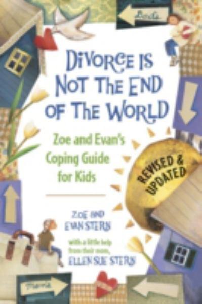 Divorce Is Not the End of the (Zoe's and Evan's Coping Guide for Kids)