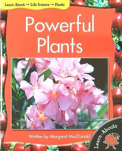Powerful Plants (Learn About: Life Science, Level 6)