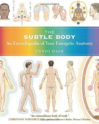 The Subtle Body: An Encyclopedia of Your Energetic Anatomy