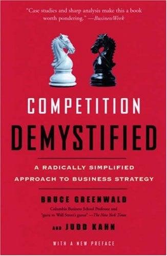 Competition Demystified: A Radically Simplified Approach to Business Strategy