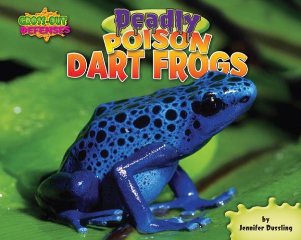 Deadly Poison Dart Frogs (Gross-Out Defenses)