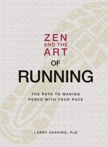 Zen and the Art of Running: The Path to Making Peace with Your Pace