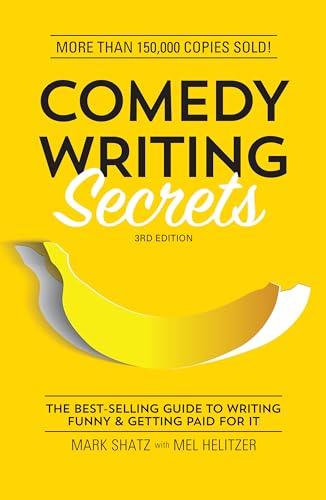 Comedy Writing Secrets: The Best-Selling Guide to Writing Funny and Getting Paid for It (3rd Edition)