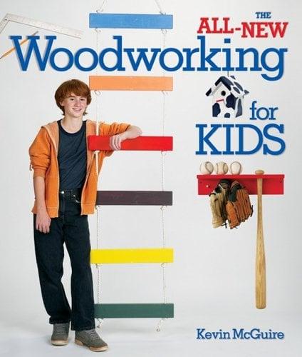The All-New Woodworking For Kids