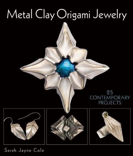 Metal Clay Origami Jewelry: 25 Contemporary Projects (Lark Jewelry Books)