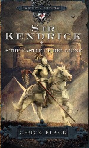 Sir Kendrick And The Castle Of Bel Lione (Knights Of Arrethtrae, Bk. 1)