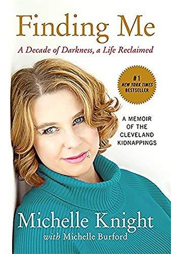 Finding Me: A Decade of Darkness, a Life Reclaimed - A Memoir of the Cleveland Kidnappings