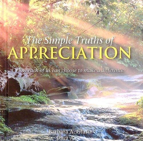 The Simple Truths of Appreciation: How Each of Us Can Choose to Make a Difference