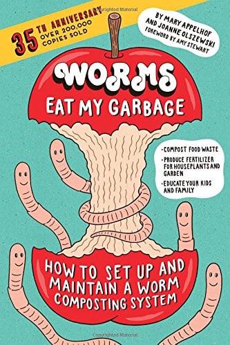 Worms Eat My Garbage: How to Set Up and Maintain a Worm Composting System (35th Anniversary Edition)