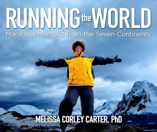 Running the World: Marathon Memoirs From the Seven Continents