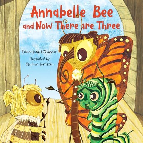 Annabelle Bee and Now There Are Three (Adventures of Annabelle Bee and Benjamin Butterfly, Bk. 2)