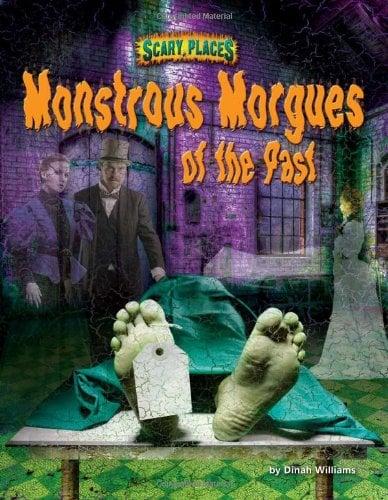 Monstrous Morgues of the Past (Scary Places)