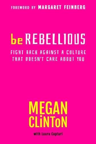 Be Rebellious: Fight Back Against A Culture That Doesn't Care About You