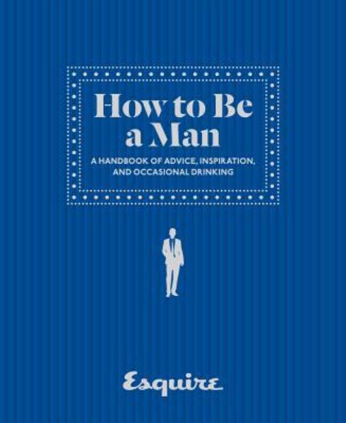 How to be a Man (Esquire)