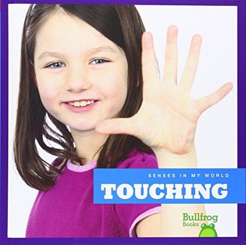 Touching (Bullfrog Books, Senses in My World)