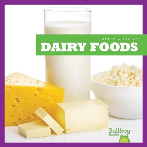 Dairy Foods (Bullfrog Books, Healthy Living)