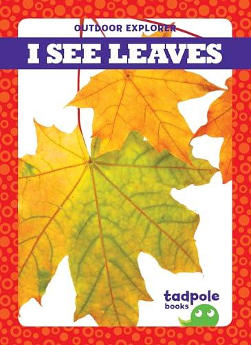 I See Leaves (Outdoor Explorer)