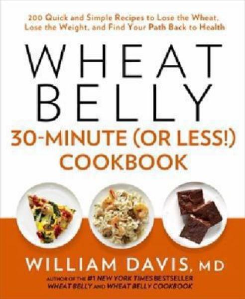 Wheat Belly 30-Minute (Or Less!) Cookbook
