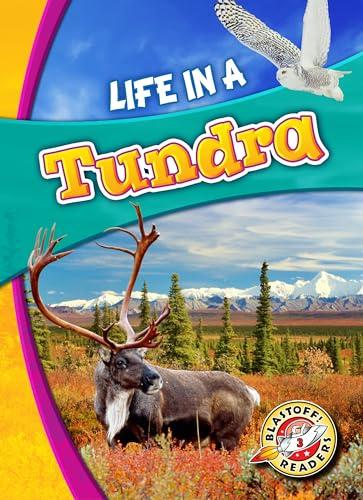Life in a Tundra (Biomes alive! Blastoff! Readers, Level 3)