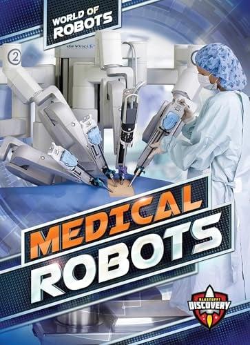 Medical Robots (Blastoff! Discovery, World of Robots)