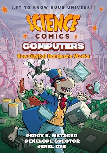 Computers: How Digital Hardware Works (Science Comics)
