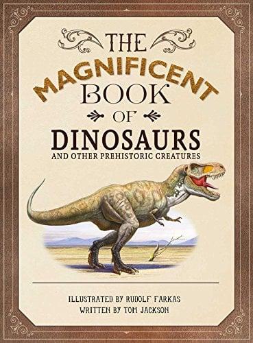 Dinosaurs and Other Prehistoric Creatures (The Magnificent Book of)