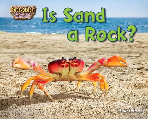 Is Sand a Rock? (Rock-Ology: The Hard Facts About Rocks)