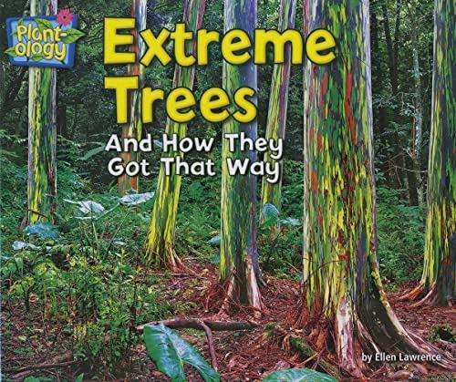 Extreme Trees and How They Got That Way (Plant-Ology)