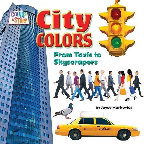 City Colors: From Taxis to Skyscrapers (Colors Tell a Story, Little Bits! Reader)