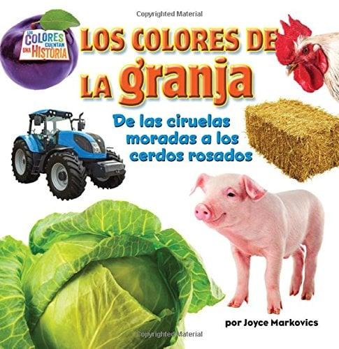 Los Colores de la Granja: De las Ciruelas Moradas a los Cerdos Rosados (Los Colores Cuentan una Histora, Pedacitos Lectores)