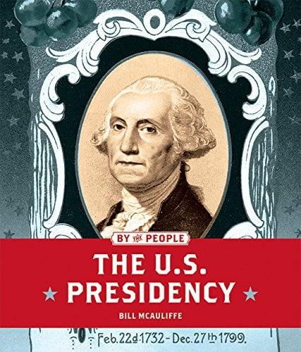 The U.S. Presidency (By the People)