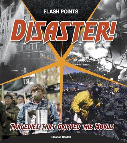 Disaster! Tragedies That Gripped the World (Flash Points)